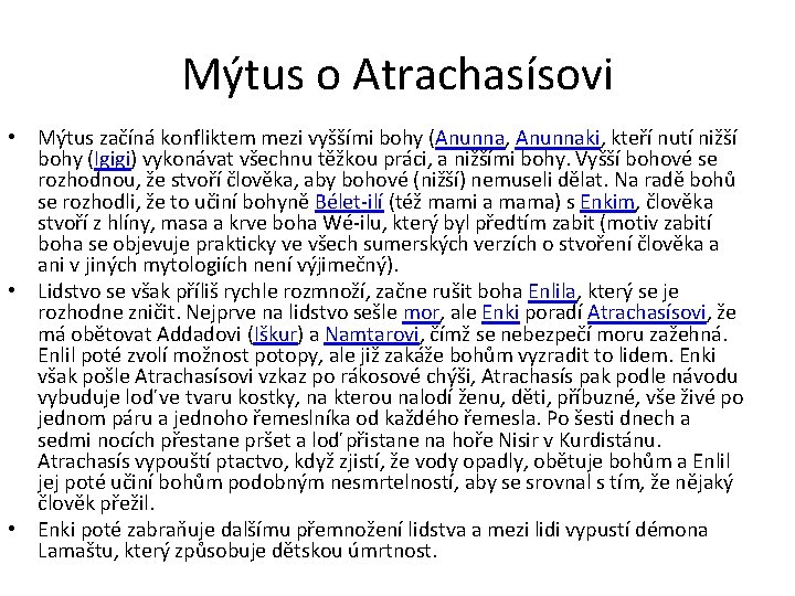 Mýtus o Atrachasísovi • Mýtus začíná konfliktem mezi vyššími bohy (Anunna, Anunnaki, kteří nutí Mýtus o Atrachasísovi • Mýtus začíná konfliktem mezi vyššími bohy (Anunna, Anunnaki, kteří nutí
