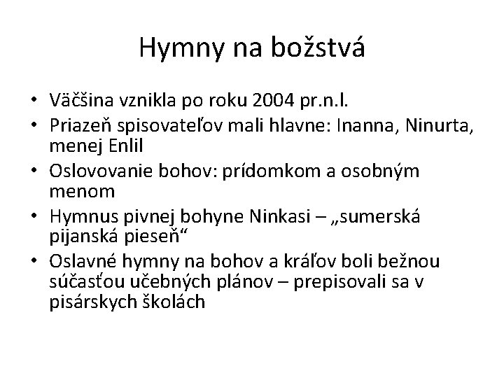 Hymny na božstvá • Väčšina vznikla po roku 2004 pr. n. l. • Priazeň Hymny na božstvá • Väčšina vznikla po roku 2004 pr. n. l. • Priazeň