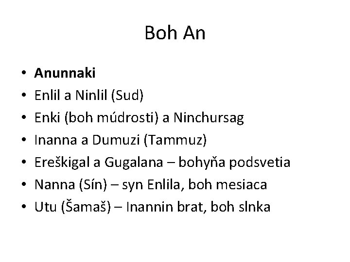 Boh An • • Anunnaki Enlil a Ninlil (Sud) Enki (boh múdrosti) a Ninchursag Boh An • • Anunnaki Enlil a Ninlil (Sud) Enki (boh múdrosti) a Ninchursag