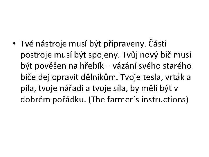 • Tvé nástroje musí být připraveny. Části postroje musí být spojeny. Tvůj nový • Tvé nástroje musí být připraveny. Části postroje musí být spojeny. Tvůj nový
