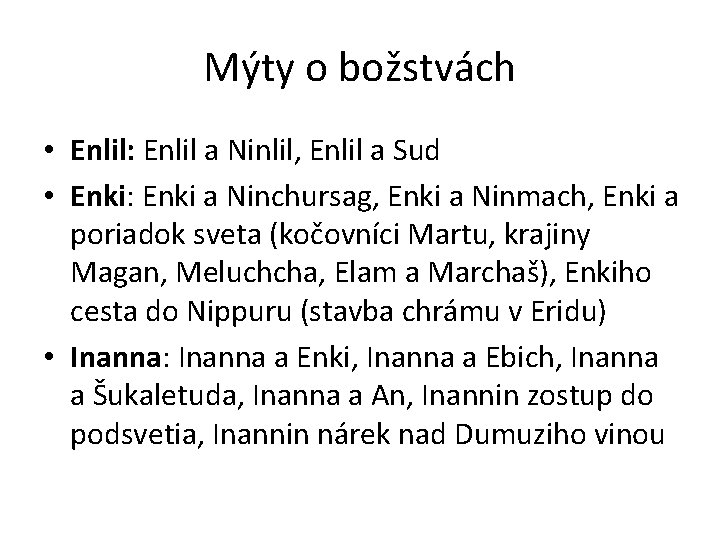 Mýty o božstvách • Enlil: Enlil a Ninlil, Enlil a Sud • Enki: Enki Mýty o božstvách • Enlil: Enlil a Ninlil, Enlil a Sud • Enki: Enki