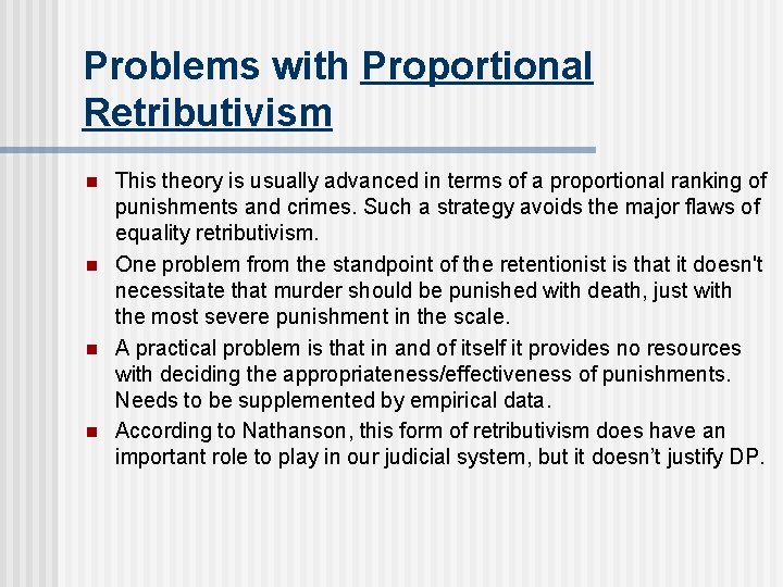 Problems with Proportional Retributivism n n This theory is usually advanced in terms of