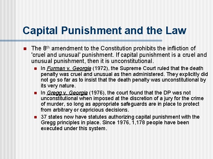 Capital Punishment and the Law n The 8 th amendment to the Constitution prohibits