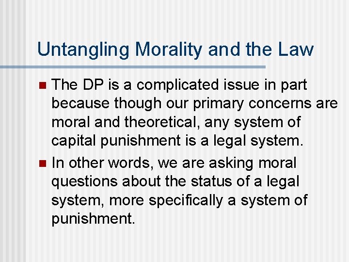 Untangling Morality and the Law The DP is a complicated issue in part because