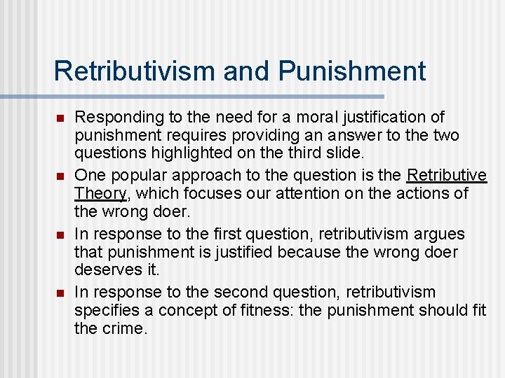 Retributivism and Punishment n n Responding to the need for a moral justification of