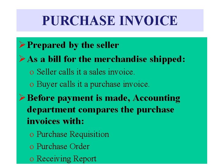 PURCHASE INVOICE Ø Prepared by the seller Ø As a bill for the merchandise