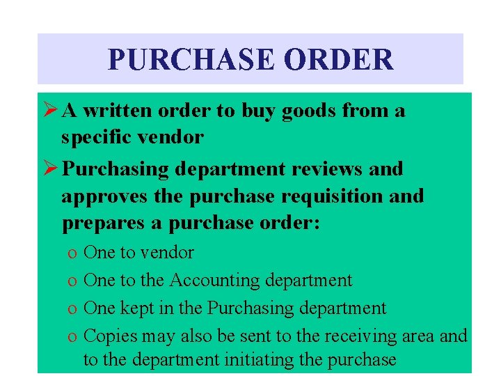 PURCHASE ORDER Ø A written order to buy goods from a specific vendor Ø