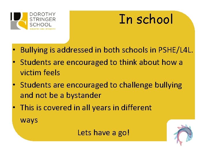 In school • Bullying is addressed in both schools in PSHE/L 4 L. • In school • Bullying is addressed in both schools in PSHE/L 4 L. •
