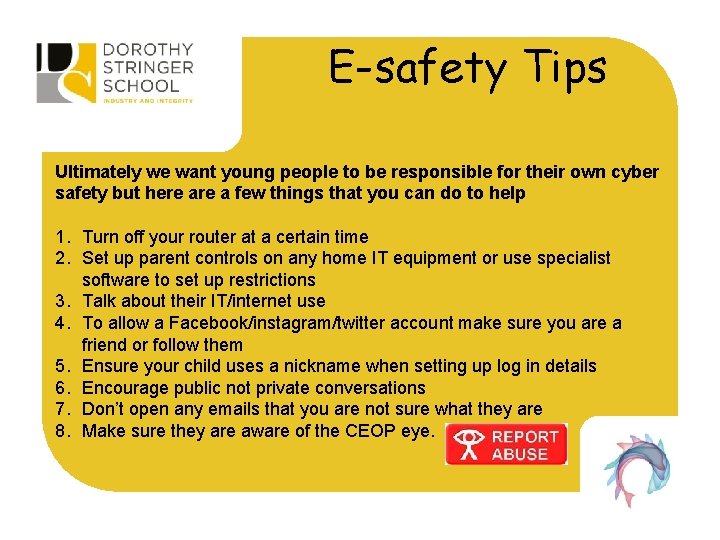 E-safety Tips Ultimately we want young people to be responsible for their own cyber