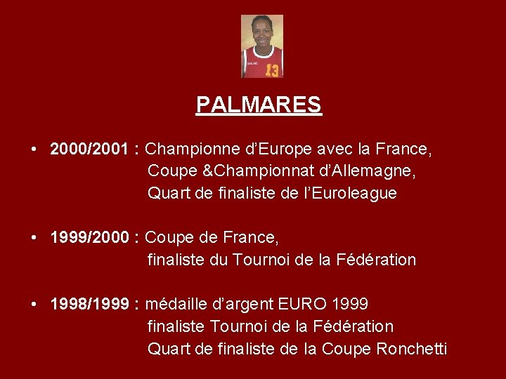 PALMARES • 2000/2001 : Championne d’Europe avec la France, Coupe &Championnat d’Allemagne, Quart de