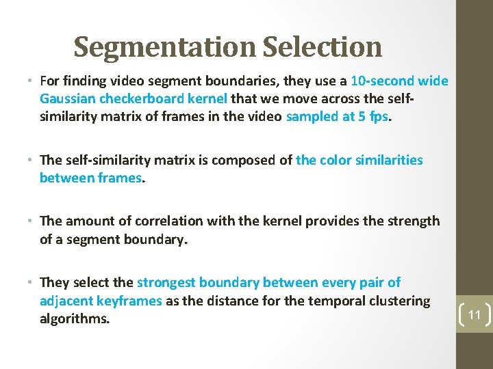 Segmentation Selection • For finding video segment boundaries, they use a 10 -second wide