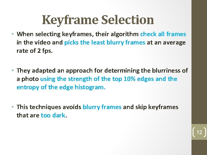 Keyframe Selection • When selecting keyframes, their algorithm check all frames in the video