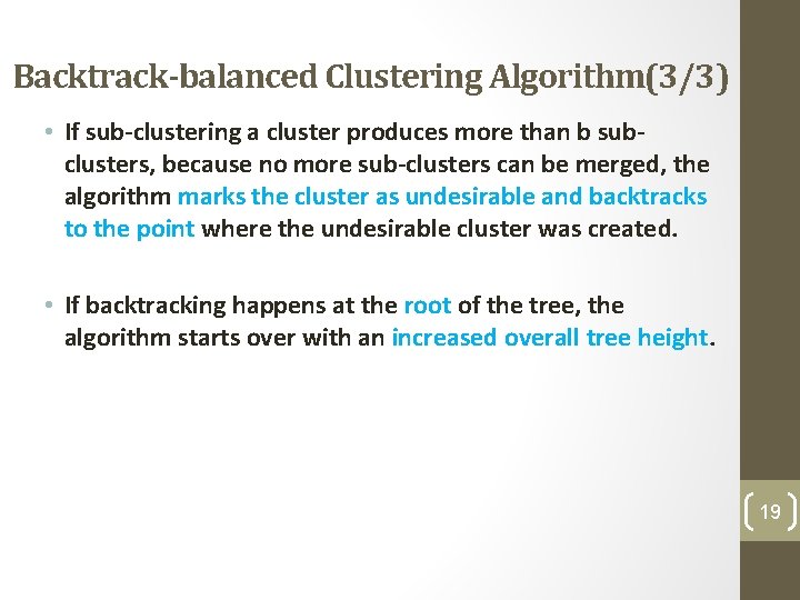 Backtrack-balanced Clustering Algorithm(3/3) • If sub-clustering a cluster produces more than b subclusters, because