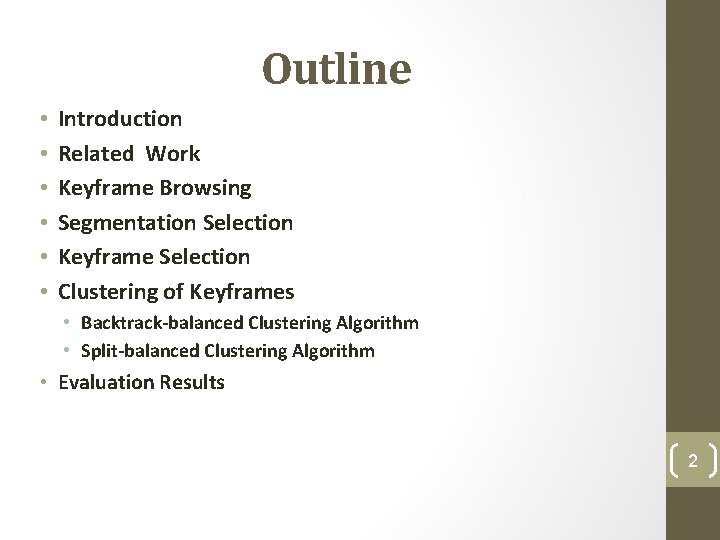 Outline • • • Introduction Related Work Keyframe Browsing Segmentation Selection Keyframe Selection Clustering