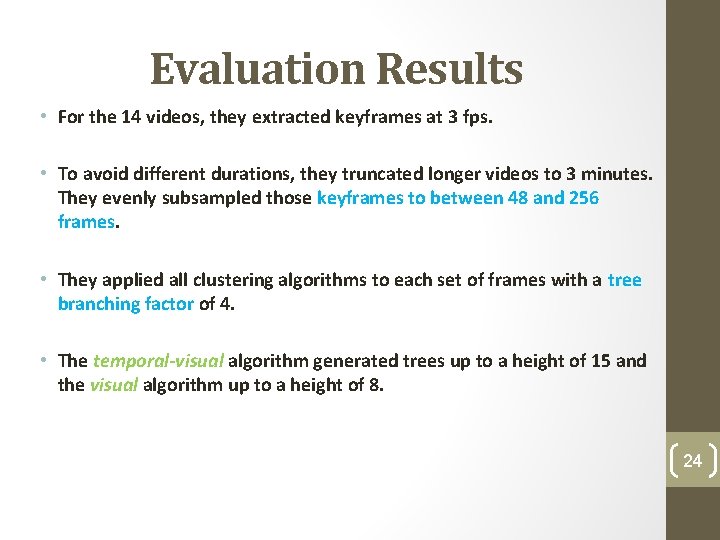 Evaluation Results • For the 14 videos, they extracted keyframes at 3 fps. •