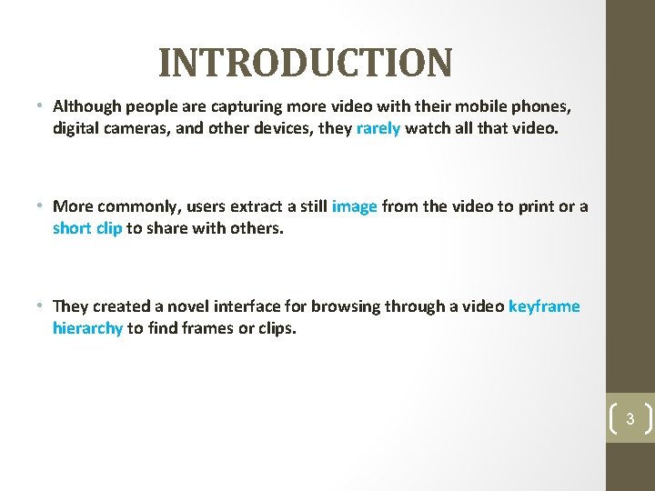 INTRODUCTION • Although people are capturing more video with their mobile phones, digital cameras,