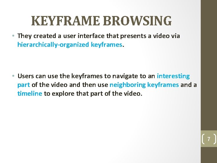 KEYFRAME BROWSING • They created a user interface that presents a video via hierarchically-organized