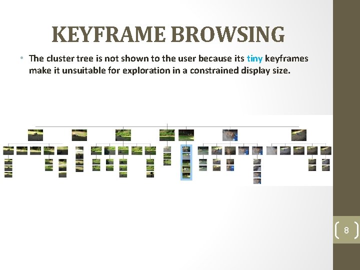 KEYFRAME BROWSING • The cluster tree is not shown to the user because its
