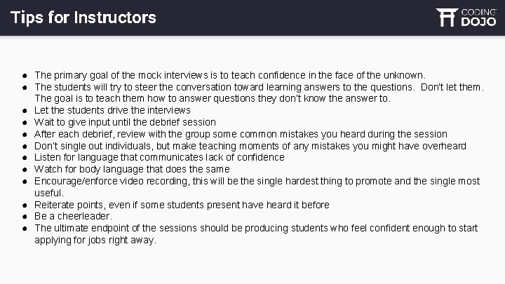 Tips for Instructors ● The primary goal of the mock interviews is to teach