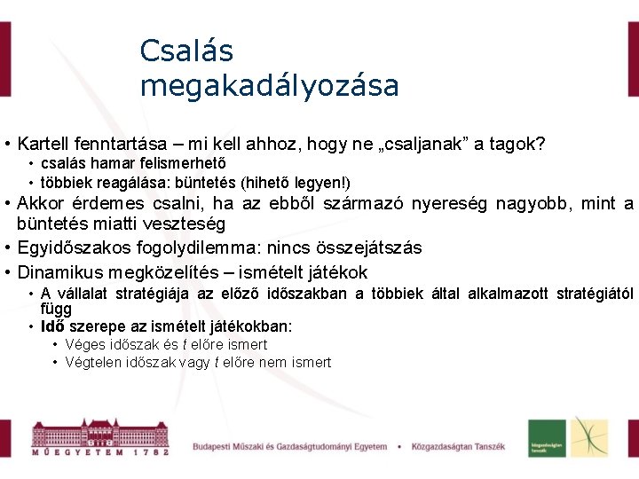 Csalás megakadályozása • Kartell fenntartása – mi kell ahhoz, hogy ne „csaljanak” a tagok?