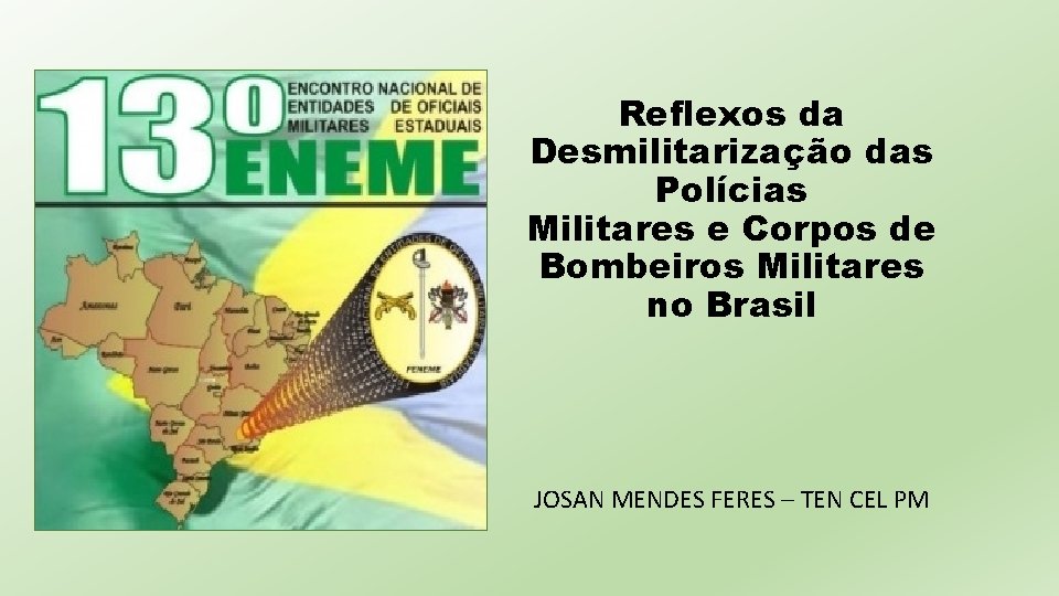 Reflexos da Desmilitarização das Polícias Militares e Corpos de Bombeiros Militares no Brasil JOSAN
