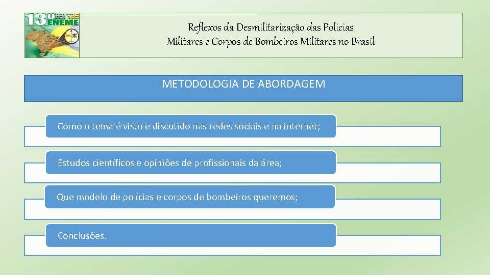 Reflexos da Desmilitarização das Policias Militares e Corpos de Bombeiros Militares no Brasil METODOLOGIA