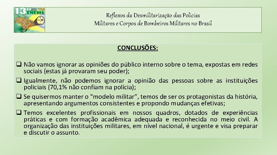 Reflexos da Desmilitarização das Policias Militares e Corpos de Bombeiros Militares no Brasil CONCLUSÕES: