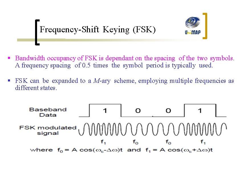 Frequency-Shift Keying (FSK) § Bandwidth occupancy of FSK is dependant on the spacing of