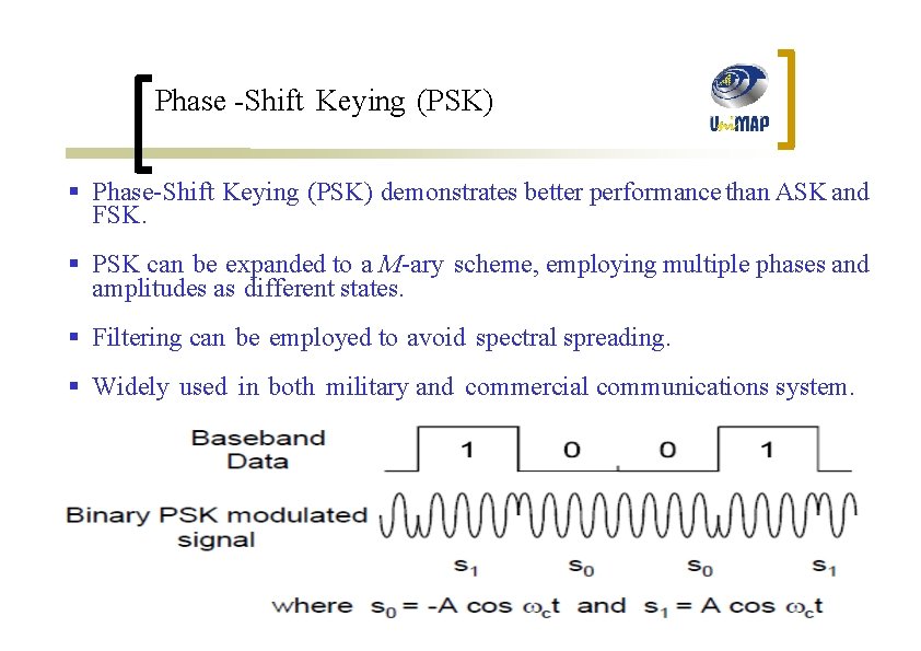 Phase -Shift Keying (PSK) § Phase-Shift Keying (PSK) demonstrates better performance than ASK and
