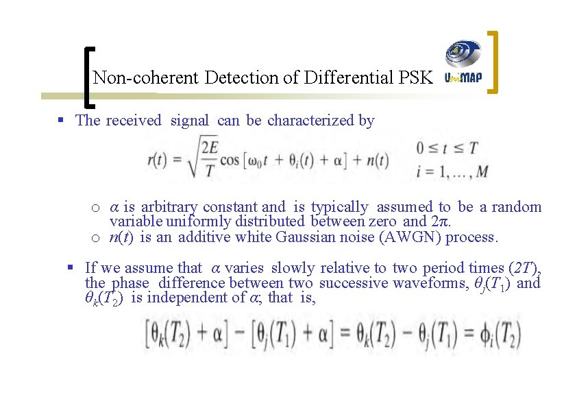 Non-coherent Detection of Differential PSK § The received signal can be characterized by o