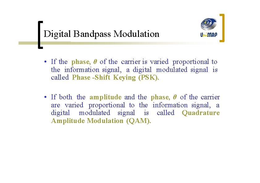 Digital Bandpass Modulation • If the phase, θ of the carrier is varied proportional