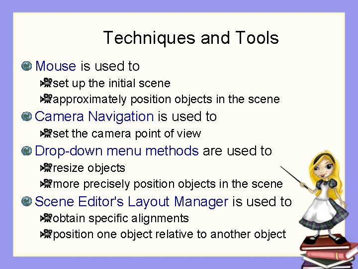 Techniques and Tools Mouse is used to set up the initial scene approximately position Techniques and Tools Mouse is used to set up the initial scene approximately position