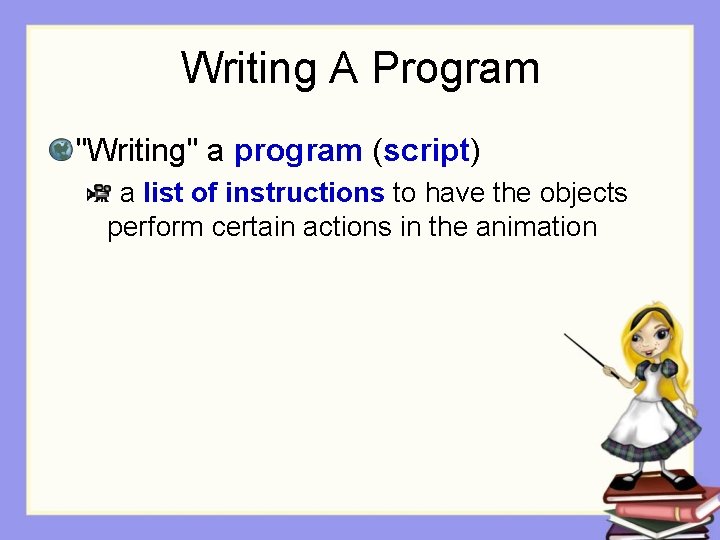 Writing A Program "Writing" a program (script) a list of instructions to have the Writing A Program "Writing" a program (script) a list of instructions to have the