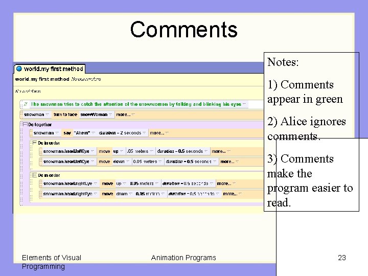Comments Notes: 1) Comments appear in green 2) Alice ignores comments. 3) Comments make Comments Notes: 1) Comments appear in green 2) Alice ignores comments. 3) Comments make