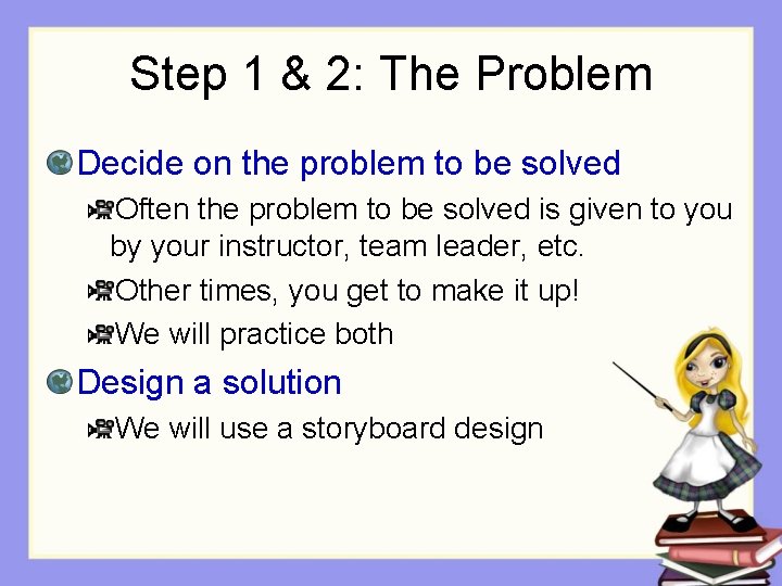 Step 1 & 2: The Problem Decide on the problem to be solved Often Step 1 & 2: The Problem Decide on the problem to be solved Often