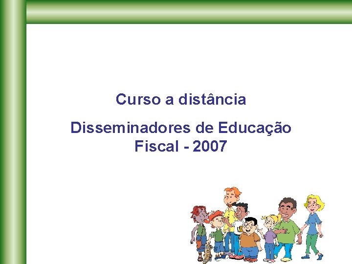 Curso a distância Disseminadores de Educação Fiscal - 2007 