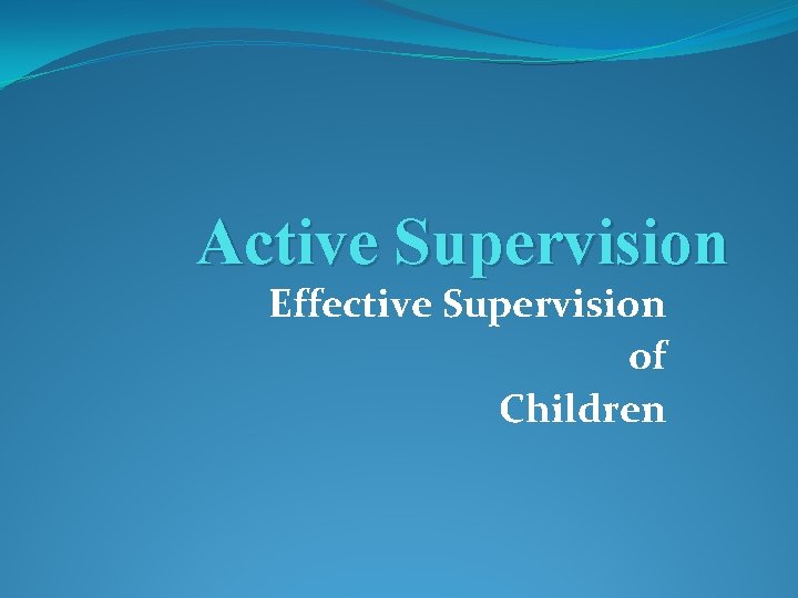 Active Supervision Effective Supervision of Children 