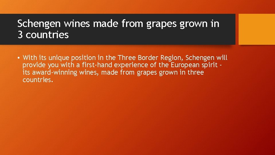 Schengen wines made from grapes grown in 3 countries • With its unique position Schengen wines made from grapes grown in 3 countries • With its unique position