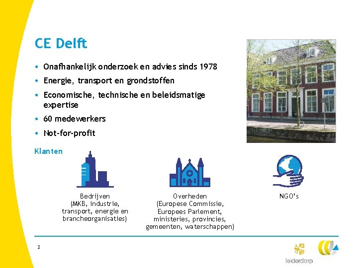 CE Delft • Onafhankelijk onderzoek en advies sinds 1978 • Energie, transport en grondstoffen