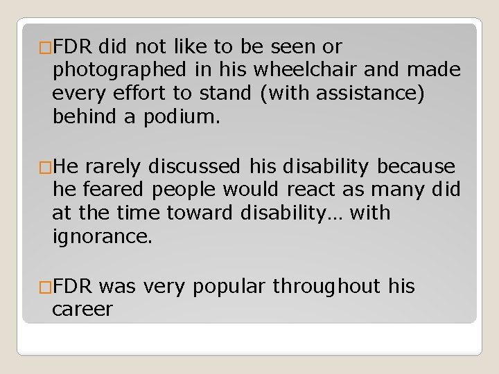 �FDR did not like to be seen or photographed in his wheelchair and made