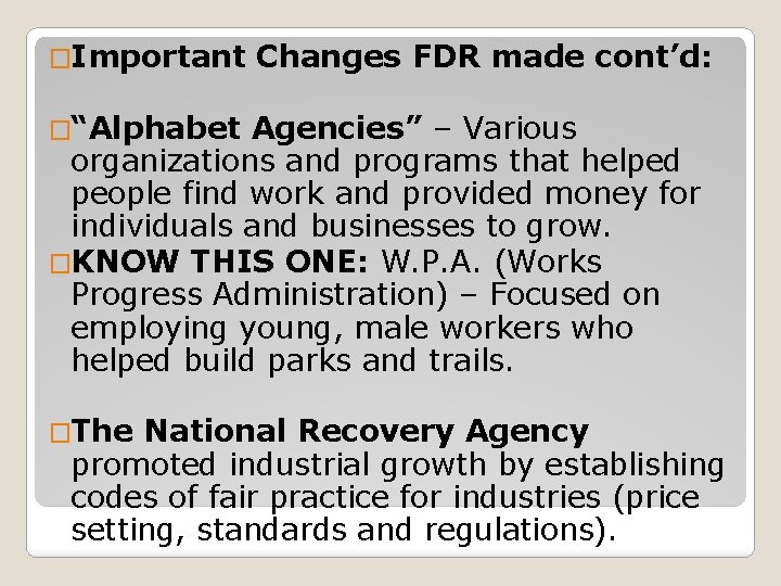 �Important Changes FDR made cont’d: �“Alphabet Agencies” – Various organizations and programs that helped