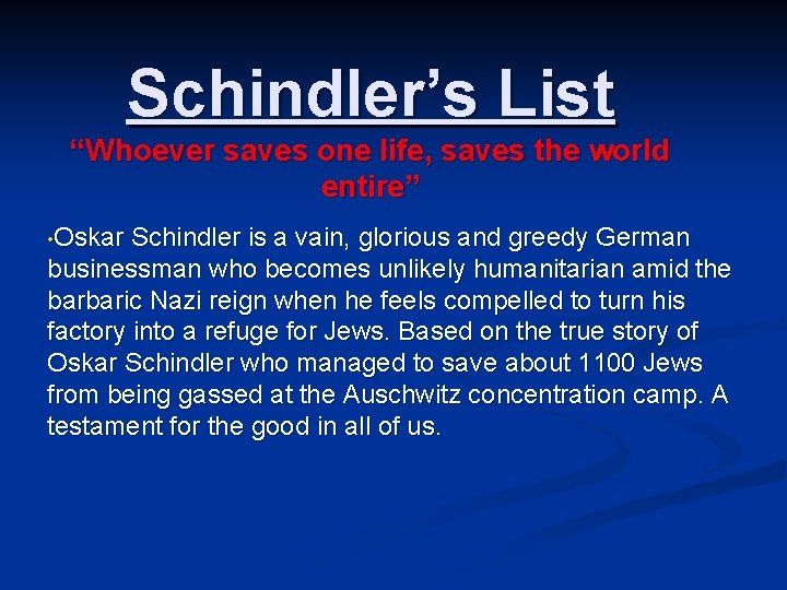 Schindler’s List “Whoever saves one life, saves the world entire” • Oskar Schindler is