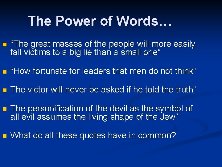 The Power of Words… n “The great masses of the people will more easily