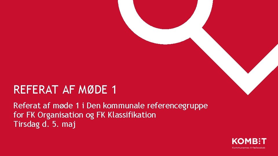 REFERAT AF MØDE 1 Referat af møde 1 i Den kommunale referencegruppe for FK