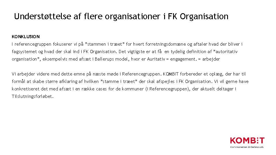 Understøttelse af flere organisationer i FK Organisation KONKLUSION I referencegruppen fokuserer vi på ”stammen