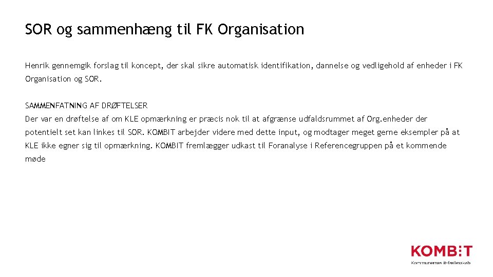 SOR og sammenhæng til FK Organisation Henrik gennemgik forslag til koncept, der skal sikre