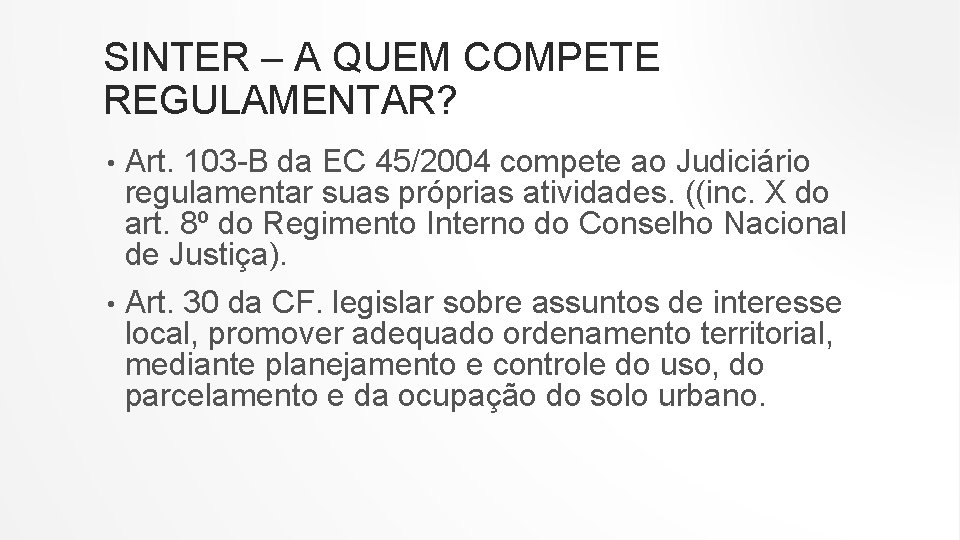 SINTER – A QUEM COMPETE REGULAMENTAR? • Art. 103 -B da EC 45/2004 compete