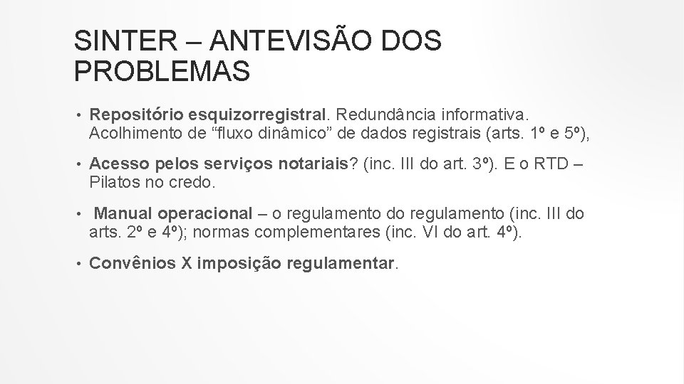 SINTER – ANTEVISÃO DOS PROBLEMAS • Repositório esquizorregistral. Redundância informativa. Acolhimento de “fluxo dinâmico”