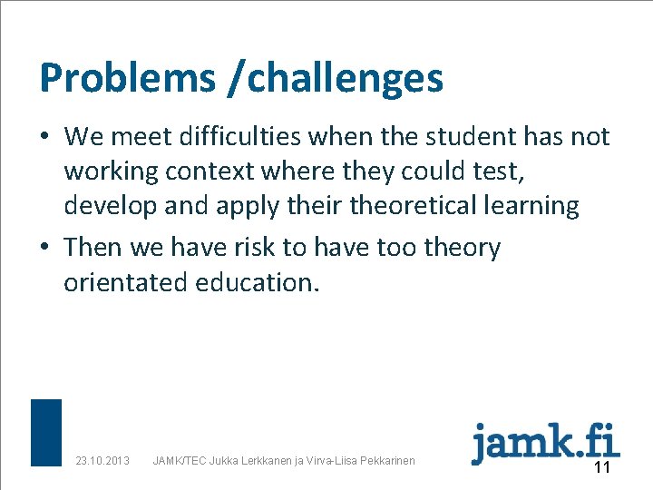 Problems /challenges • We meet difficulties when the student has not working context where