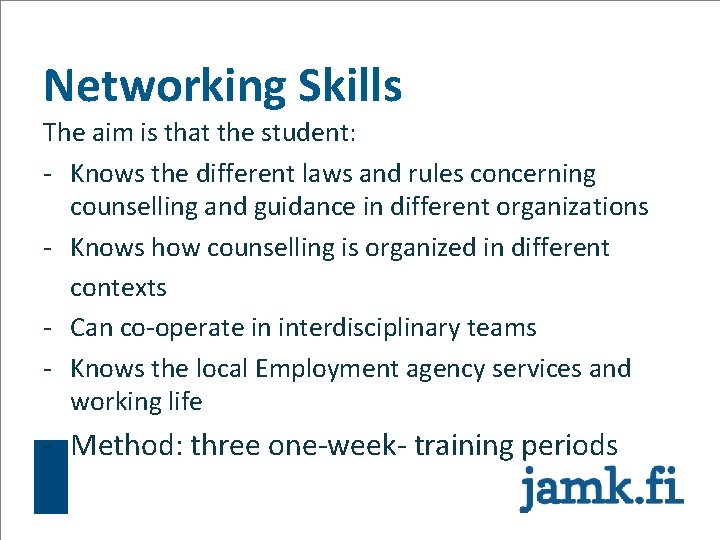 Networking Skills The aim is that the student: - Knows the different laws and